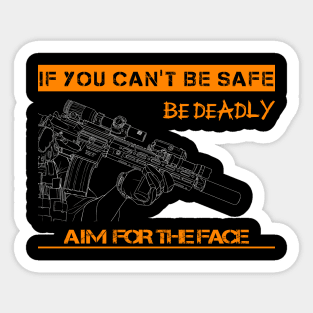 If You Can't Be Safe, Be Deadly Sticker